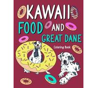 Kawaii Food and Great Dane Coloring Book: Activity Pages, Painting Menu Cu...