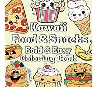 Kawaii Food and Snacks Bold and Easy Coloring Book: Simple and Big Designs, Bold and Easy Illustrations for Relaxation with Kawaii Food and Snacks, ... and Sweet Treats for All Ages, 50 Designs