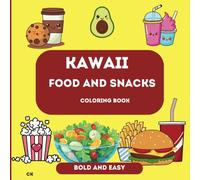 Kawaii Food And Snacks: Coloring Book Bold And Easy: 50 simple and Easy Coloring Pages,Cute Kawaii Animal Designs,Large Print for Stress Relief and ... Kids(Food Drinks and Snacks coloring Book)