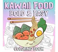 Kawaii Food Bold & Easy Coloring Book: Basic Coloring pages featuring Satisfying Food Designs for Adults Teens and Kids Creativity