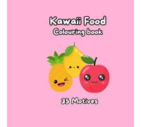 Kawaii Food Coloring Book: 35 Adorable Designs!: A Cute Journey Through the World of Adorable Foods and Groceries - Perfect for Creativity and Relaxation!