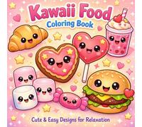 Kawaii Food Coloring Book: 40 Cute & Easy Designs for Relaxation