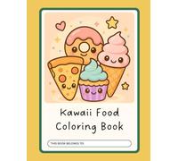Kawaii Food Coloring Book: 50 Adorable Kawaii Snacks, Desserts & Food Characters - Fun and Simple Coloring Pages for Kids and Teens