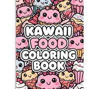 Kawaii Food Coloring Book: A Fun Coloring Adventure Featuring Kawaii Food Characters