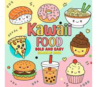 Kawaii Food Coloring Book: Bold and Easy Coloring Book for adults, teens and kids, featuring beautiful illustrations of food, sweets, drinks and more