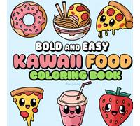 Kawaii Food Coloring Book: Bold And Easy Designs For Kids