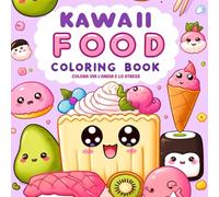 KAWAII FOOD COLORING BOOK: Colora via l'Ansia e lo Stress