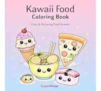 Kawaii Food - Coloring Book: Cute and relaxing food scenes