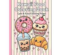 Kawaii Food Coloring Book: Cute & Easy Cozy Café Coloring Pages for Relaxation