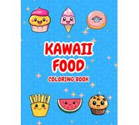Kawaii Food Coloring Book: Cute Fun Coloring Book for Adults and Kids | 50 Large Print Coloring Pages Bold and Easy for Stress Relief