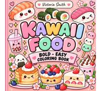 Kawaii Food:Coloring Book for Adults and Kids, Bold and Easy, Simple and Big Designs for Relaxation