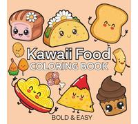 Kawaii Food: Coloring Book for Adults and Kids, Featuring Cute Dessert, Cupcake, Burger, Pizza, Donut, Chocolate, Cake and More Designs.
