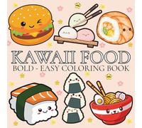Kawaii Food: Coloring Book for Adults and Kids, featuring Cute Dessert, Cupcake, Donut, Pizza, Chips, Food, Snacks for Stress-Free Fun and Relaxation