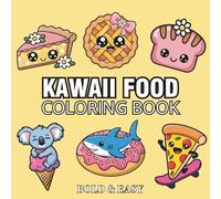 Kawaii Food: Coloring Book for Adults and Kids with Cute Foods, Pizza, Cupcake, Chocolate, Drinks and Cute Dessert Designs.