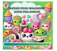 Kawaii Food Coloring Book for Adults: Cute and Relaxing Illustrations for Stress Relief and Fun
