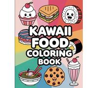Kawaii Food: Coloring Book for Kids - Adorable and Fun, Bold and Easy Designs of Cute Foods for Creative Relaxation (Bold & Easy Coloring): A ... Kids, Perfect for Relaxation and Creative Fun