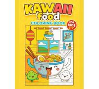 Kawaii Food Coloring Book for Kids Ages 3-7 - Easy & Fun Cute Food Designs for Toddlers & Preschoolers - 50 Images: Simple Adorable Food Characters ... | Perfect for Boys & Girls Ages 3, 4, 5
