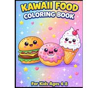 Kawaii Food Coloring Book for Kids Ages 4-8: Cute and Easy Coloring Pages with Fun Snacks, Desserts and Happy Food Characters | Bold and Simple Designs for Toddlers, Preschoolers and Beginners