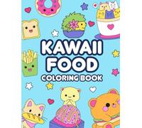 Kawaii Food Coloring Book for Kids Ages 4-8: Cute Snacks, Sweets & Drinks to Color - Fun Activity for Boys & Girls