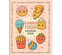 Kawaii food coloring book: Packed with cute and happy foods, this kawaii coloring book is a sweet treat for creative minds!