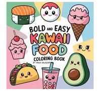 Kawaii Food Coloring Fun For All Ages: 50 Adorable Designs to Satisfy Your Creative Kawaii Food Cravings