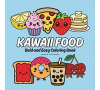 Kawaii Food Coloring Pages for Kids Bold and Easy Designs Cute Food Coloring Books, Fun Simple Coloring Book for Children: Designed with thick ... are perfect for young children or beginners