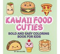 KAWAII FOOD CUTIES: BOLD AND EASY COLORING BOOK FOR KIDS