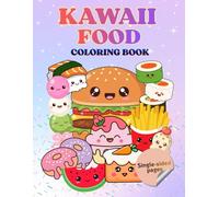 Kawaii Food Delights Coloring Book: 25 Cute & Yummy Illustrations of Desserts, Drinks & Fruits for Fun Coloring