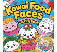 Kawaii Food Faces Coloring Book for Kids: Super Cute and Easy Coloring Pages of Smiling Fruits and more: 40+ Adorable Food-Themed Coloring Pages for ... for Hours of Screen-Free Entertainment.