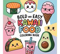 Kawaii Food Frenzy: A Bold & Fun Coloring Adventure | Bold and Easy Kwaii Food Coloring: 60 Pages of Adorable Treats to Color and Create!