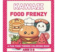 Kawaii Food Frenzy: Super Cute Coloring Book for Kids Ages 3-8 with Smiling Snacks, Happy Fruits, and Adorable Treats | Fun and Easy Kawaii Art for Crayon, Marker, or Pencil