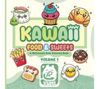 Kawaii Food & Sweets: 50 Super Cute Kawaii Pages with Food & Sweets - Fun Coloring for Kids, Teens & Adults! - Perfect for all ages who love kawaii snacks and cozy coloring