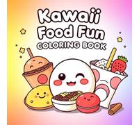 Kawaii Food Theme Fun Coloring Book: 50 fun filled kids coloring book consisting of their favorite snacks