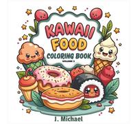 Kawaii Foods Coloring Book Volume 2: Cute and Relaxing Food-Themed Art for Adults, Teens, and Children