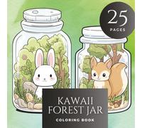 Kawaii Forest Jar Coloring Book: 25 Cute Collection of Mini Woodland Scenes in Jars for Relaxing Coloring Fun