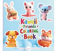 Kawaii Friends Coloring Book: 60 Adorable Illustrations of Cute Animals & Yummy Treats for Kids and Busy Adults, Perfect for Relaxation