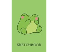 Kawaii Frog: Sweet Frog Sketchbook From Our Kids Sketchbook Collection. Blank Pages (With a Doodle Border). For Kids Who Love to Doodle, Sketch, Draw, Cartoon. Ideal Size for School Backpack.