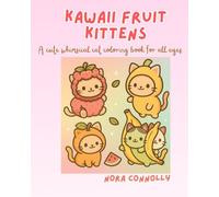 Kawaii Fruit Kittens: A cute whimsical cat coloring book for all ages