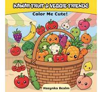 KAWAII FRUIT & VEGGIE FRENDS: COLOR ME CUTE I COLORING BOOK FOR KIDS