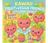 Kawaii Fruit & Veggie Friends Coloring Book: 50 Adorable Coloring Pages Featuring Cute Fruit and Veggie Friends, Whimsical Scenes, and Creative Fun for All Ages