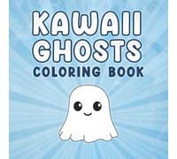 Kawaii Ghosts Coloring Book: Spooky Cute Halloween Fun with Adorable Ghosts