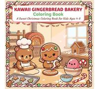Kawaii Gingerbread Bakery Coloring Book for Kids: Cute Christmas Coloring Book with Gingerbread Houses, Christmas Cookies, Candy, Holiday Baking, Cozy Bakery Scenes & Sweet Winter Treats
