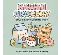 Kawaii Grocery Bold & Easy Coloring Book: 60+ Fun and Simple Designs of Cute Food, Snacks, and Drinks for Adults, Teens, and Beginners (Cozy & Relaxing Coloring)