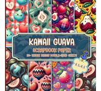 Kawaii Guava Scrapbook Paper: 36 pages of Adorable Decorative Paper For Gift Wrapping, DIY Projects, Collage Art, and Scrapbooking