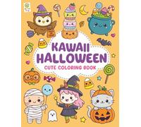 Kawaii Halloween: Cute Coloring Book: Smiling Pumpkins, Friendly Ghosts & Happy Monsters for Kids, Teens, and All Ages