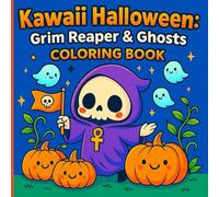 Kawaii Halloween: Grim Reaper & Ghosts Coloring Book: A Spooky-Cute Adventure Featuring Skeletons, Bats, Witches, and Pumpkin Friends - Great for Relaxation and Creativity