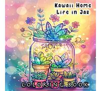 Kawaii Home Life in Jar: Coloring Book: A Colorful Adventure into the Heart of Kawaii Living, Where Every Jar Holds a World of Cuteness and Comfort