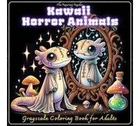 Kawaii Horror Animals Grayscale Coloring Book for Adults: Whimsical Mirror Spirits & Creepy-Cute Animal Dolls - Fairycore Halloween Art for Relaxation on Black Background
