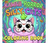 Kawaii Horror Silly Cats Coloring Book: 25 Cute Yet Creepy Cat Coloring Pages for Relaxation and Fun