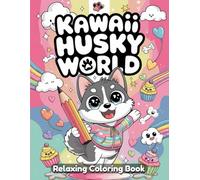 Kawaii Husky World: Cute Dog Coloring Book for Adults & Kids - Playful Huskies, Funny Puppy Poses, Adorable Dog Adventures, Whimsical Pet Scenes, ... Art, Charming Line Drawings for Stress Relief